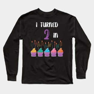 I Turned 2 In Quarantine funny birthday idea T-shirt Long Sleeve T-Shirt